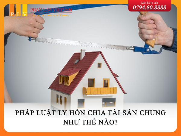Pháp luật ly hôn chia tài sản chung như thế nào?