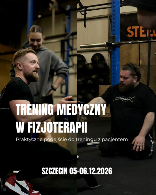 TRENING MEDYCZNY W FIZJOTERAPII (2) Trening Medyczny w Fizjoterapii (Szczecin 5-6.12)