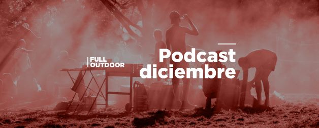 PODCAST DICIEMBRE 2020 - fulloutdoor