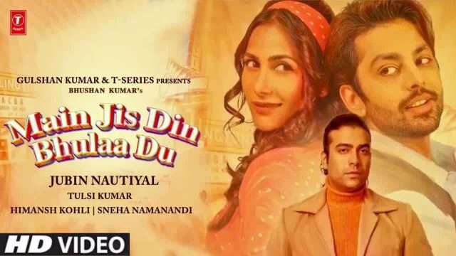 Main Jis Din Bhula Du – Jubin Nautiyal