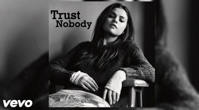 trust nobody selena gomez