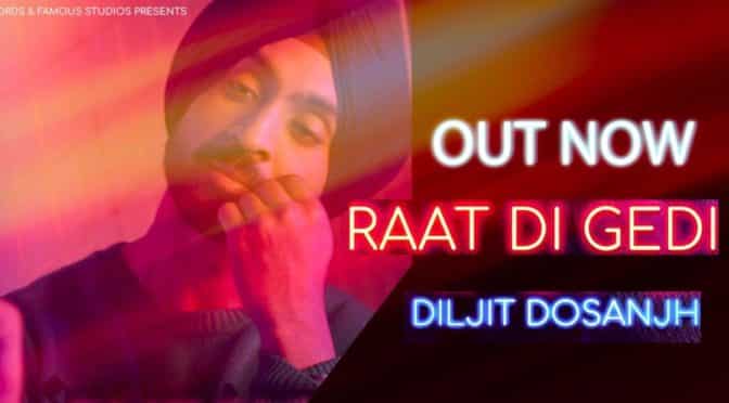 Raat Di Gedi Lyrics Meaning – Diljit Dosanjh