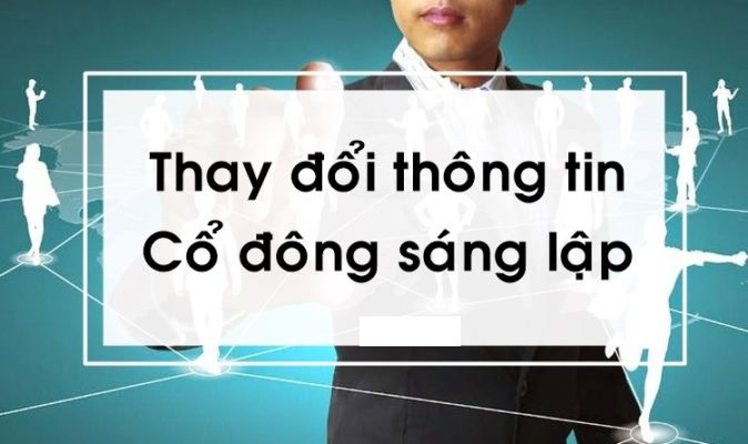 Thay đổi thông tin cổ đông sáng lập Thay đổi thông tin cổ đông sáng lập