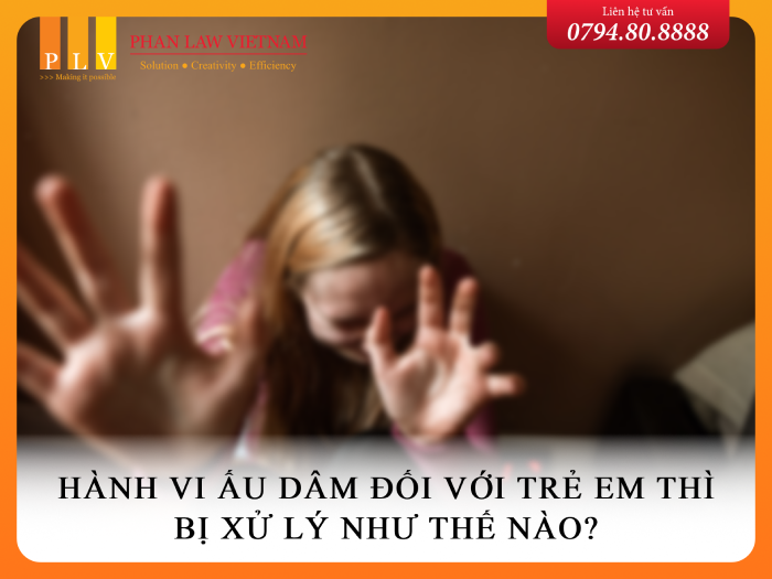 Hành vi ấu dâm đối với trẻ em thì được xử lý như thế nào?