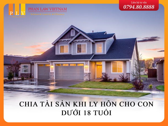 Chia tài sản khi ly hôn cho con dưới 18 tuổi