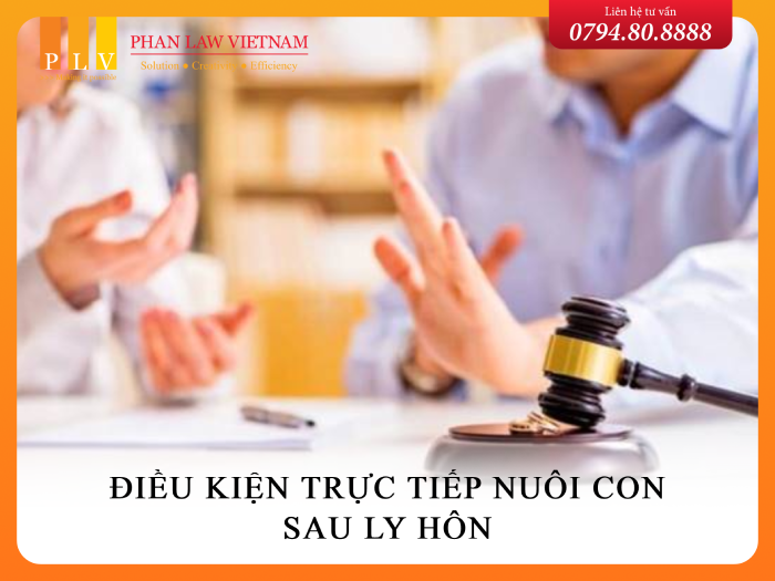 Điều kiện được trực tiếp nuôi con sau khi ly hôn