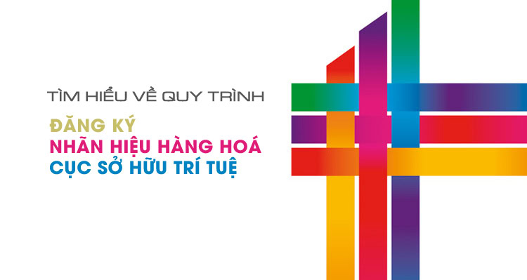 Thủ tục đăng ký nhãn hiệu hàng hóa ở đâu nhanh nhất?