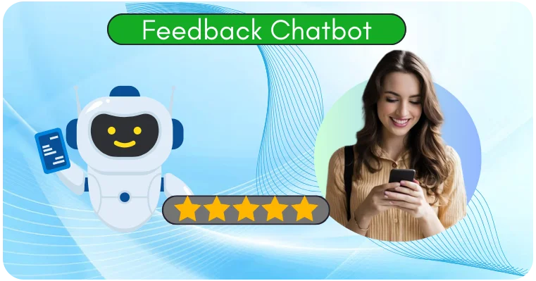 Why Should You Use A Feedback Chatbot For Your Business