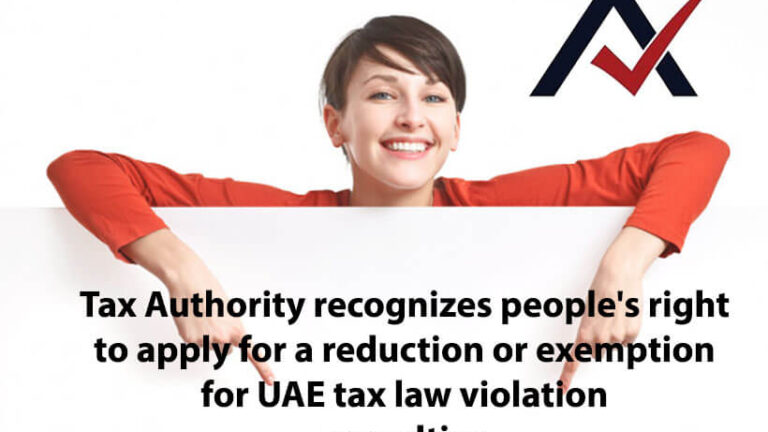 Tax Authority recognizes people's right to apply for a reduction or exemption for UAE tax law violation penalties