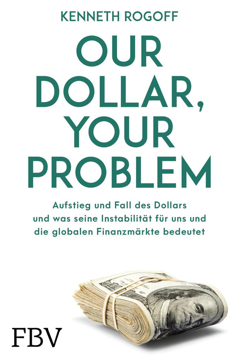 Cover des Buches "Our dollar, your problem" von Kenneth Rogoff.