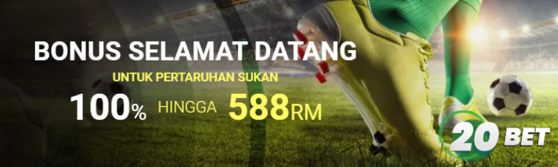 100% sehingga RM588 20Bet