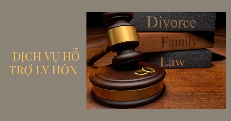 Dịch vụ hỗ trợ ly hôn  