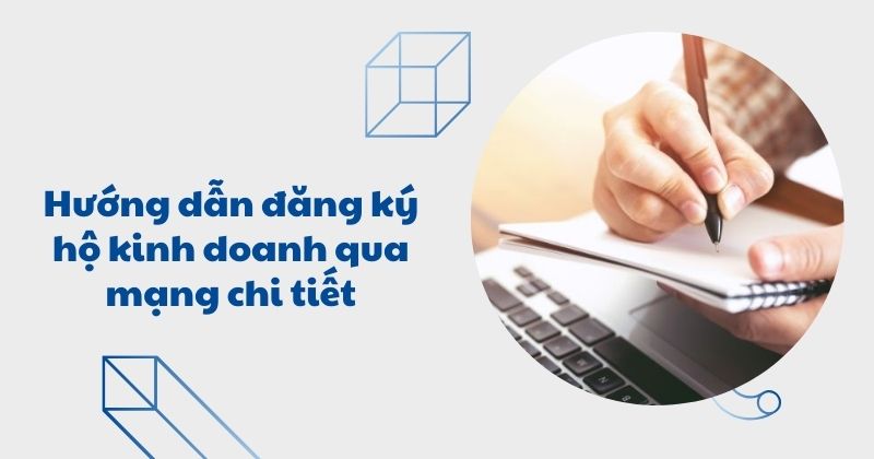 Hướng dẫn đăng ký hộ kinh doanh qua mạng chi tiết.
