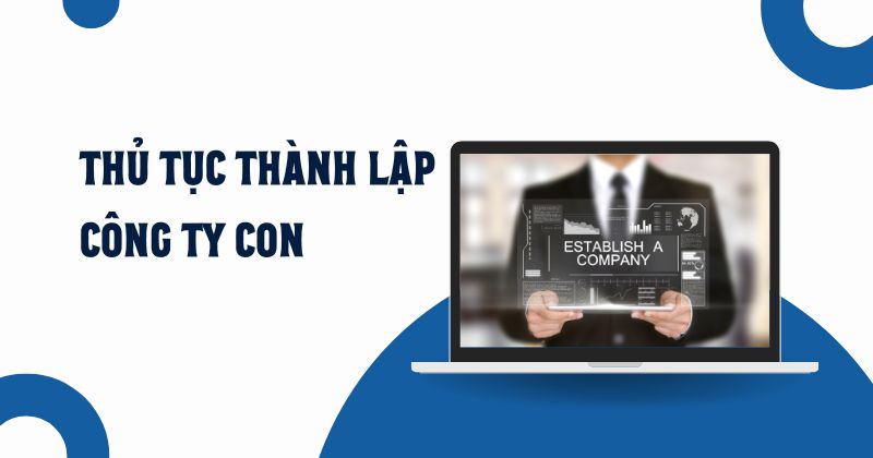 Thủ tục thành lập công ty con
