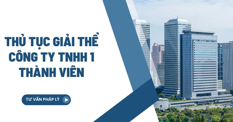 Thủ tục giải thể công ty tnhh 1 thành viên.