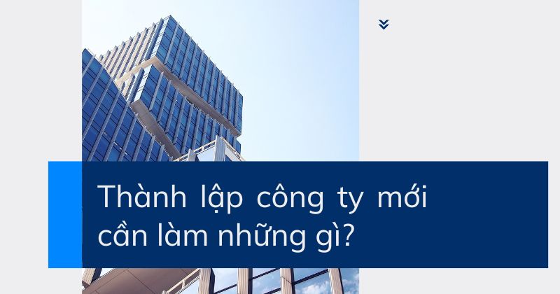 Thành lập công ty mới cần làm những gì