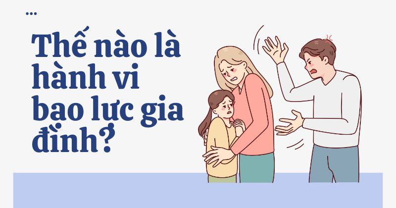 Thế nào là hành vi bạo lực gia đình