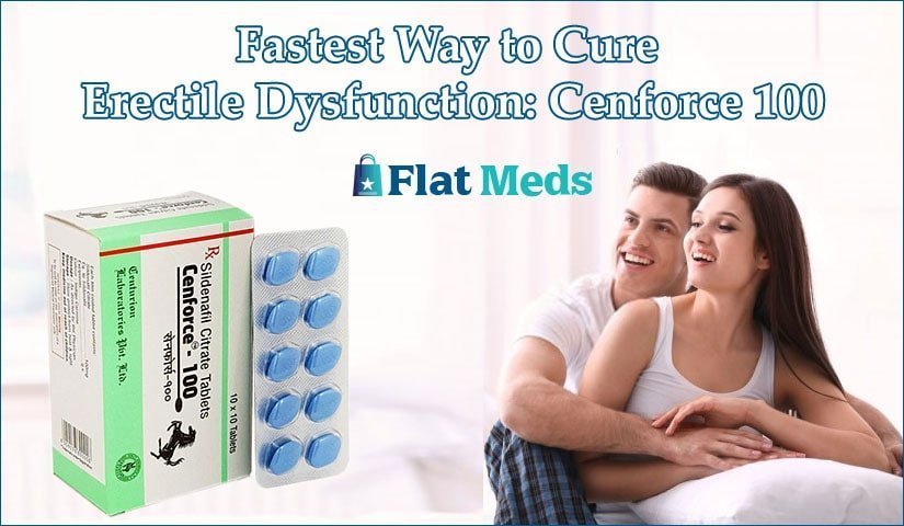 Fastest Way to Cure Erectile Dysfunction Cenforce 100