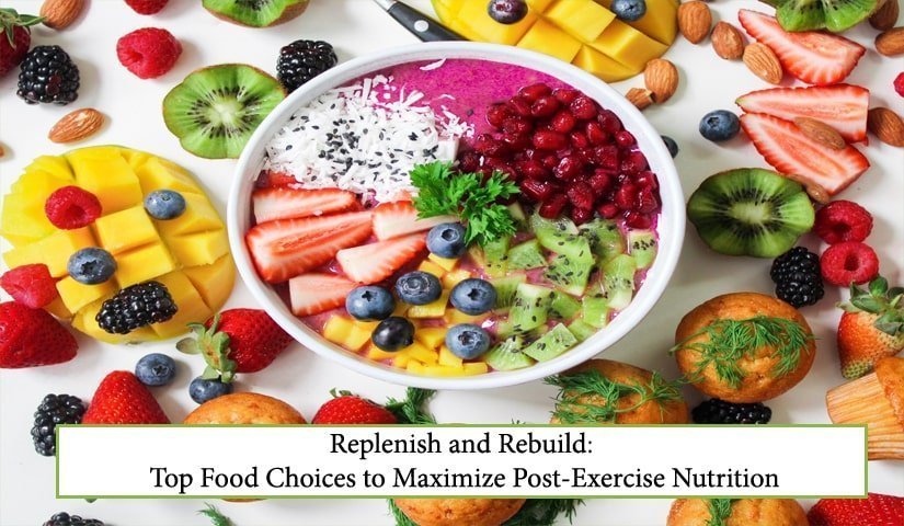 Replenish and Rebuild Top Food Choices to Maximize Post-Exercise Nutrition