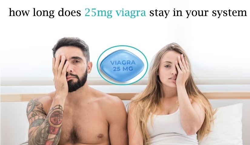 how long does 25mg viagra stay in your system
