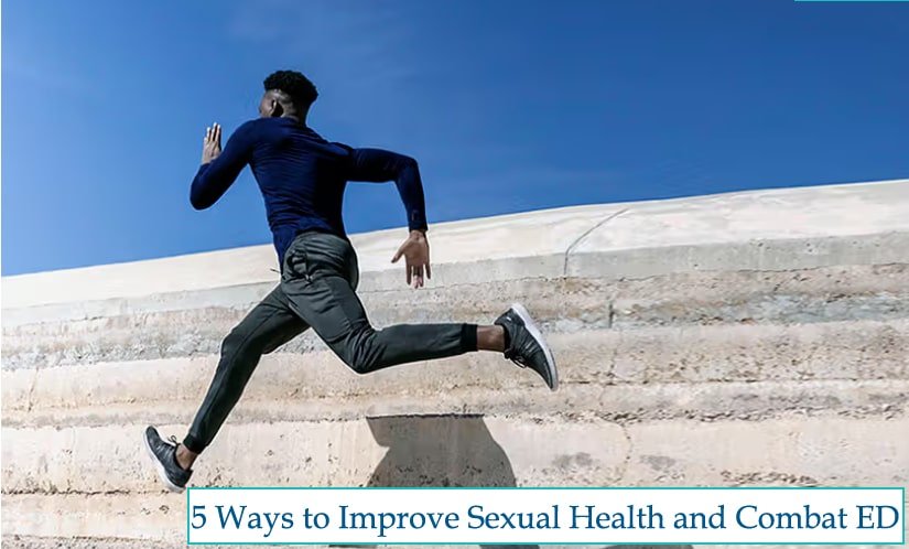 5 Ways to Improve Sexual Health and Combat ED