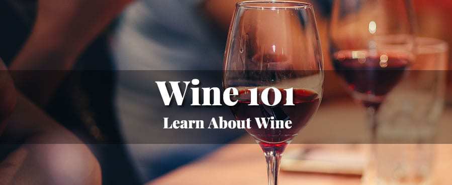 Wine 101: Learn About Wine 1 Wine 101