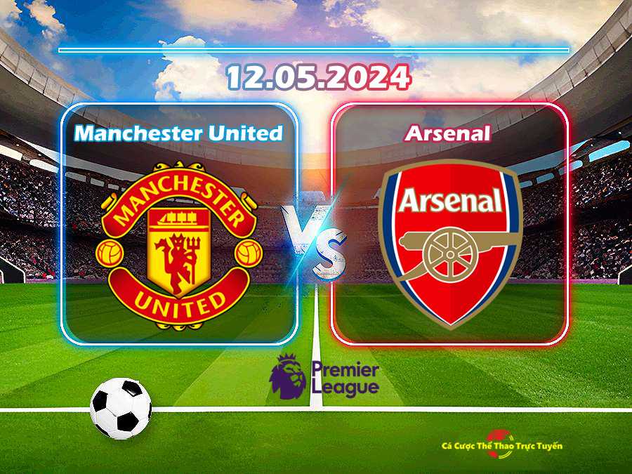 Manchester United và Arsenal
