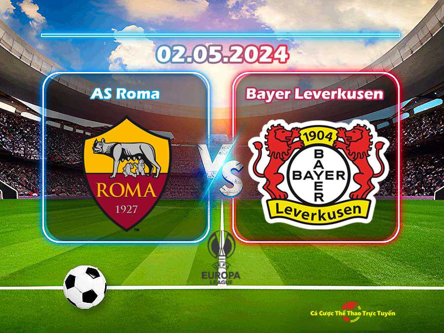 Roma và Bayer Leverkusen