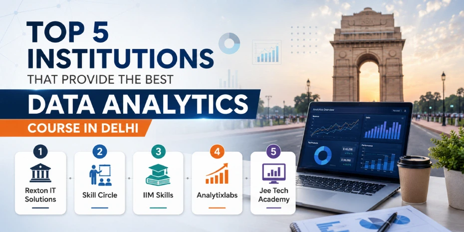 Top 5 Institutions That Provide the Best Data Analytics Course in Delhi