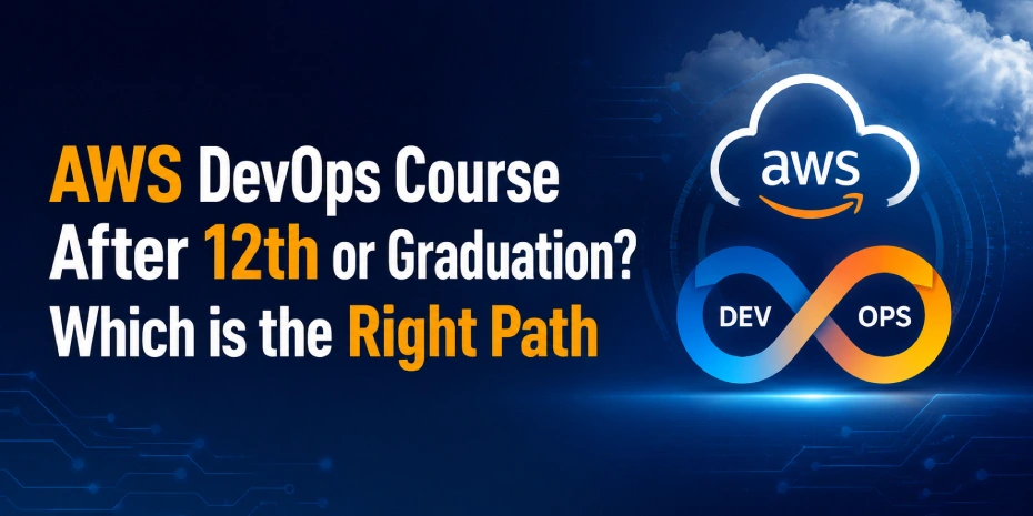 AWS DevOps Course After 12th or Graduation? Which is the Right Path