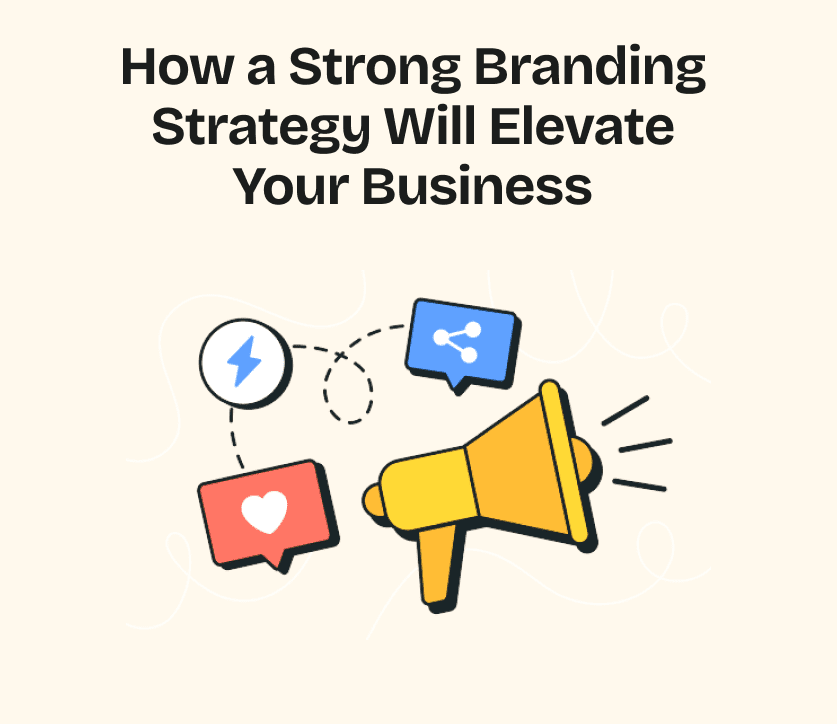 How a Strong Branding Strategy Will Elevate Your Business