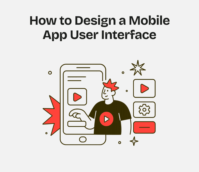 How to Design a Mobile App User Interface