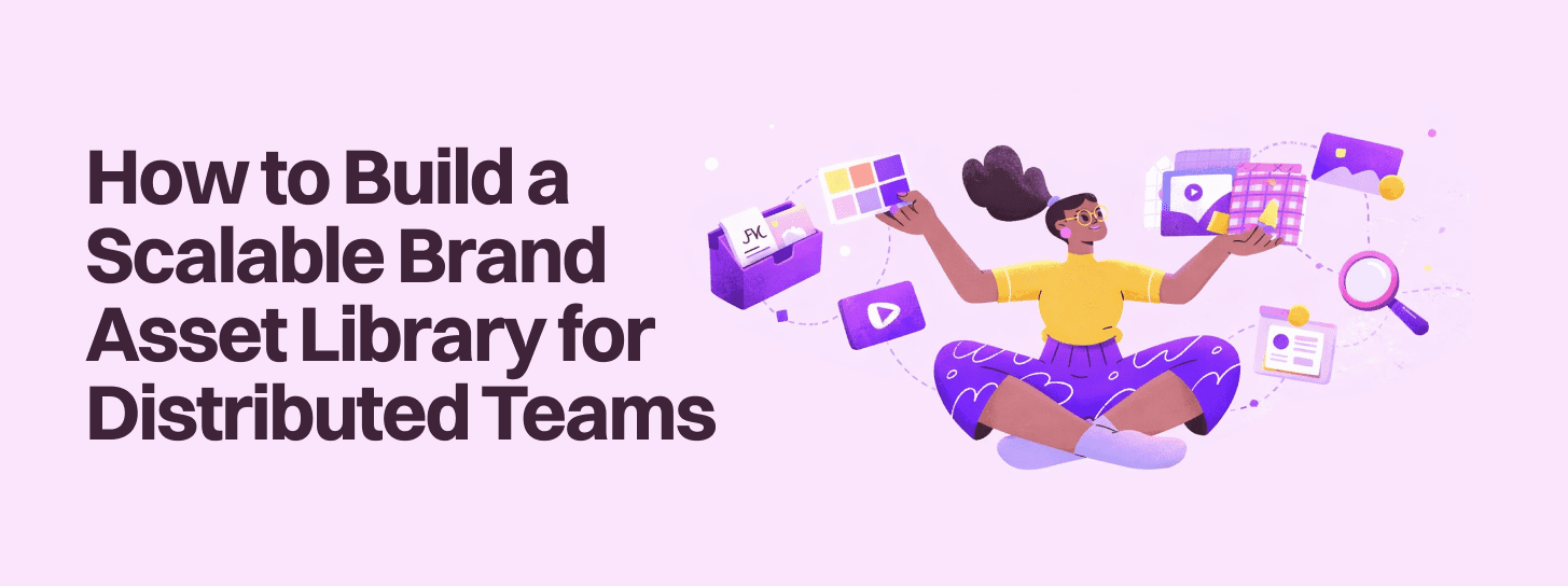 How to Build a Scalable Brand Asset Library for Distributed Teams