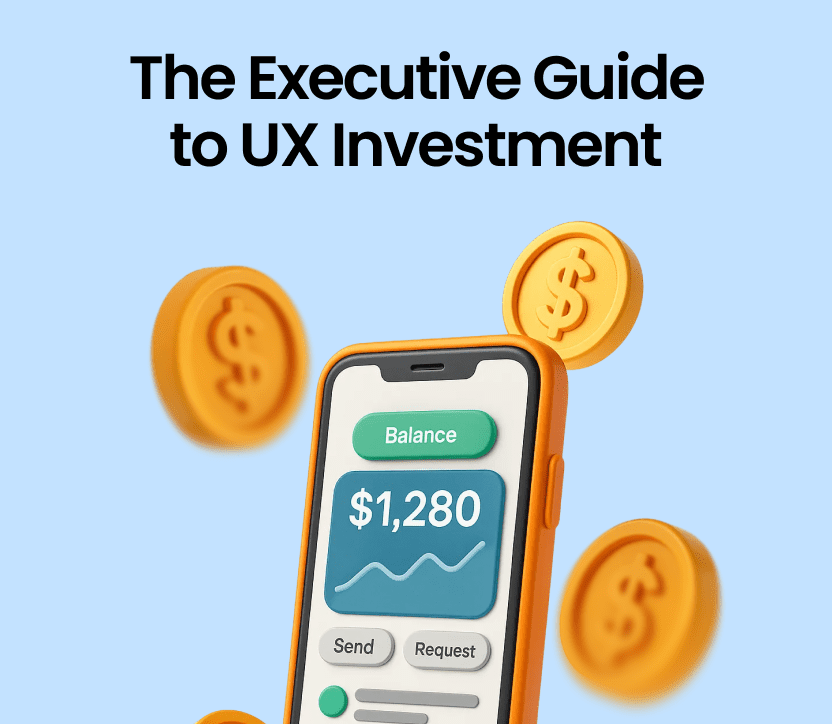 The Executive Guide to UX Investment: When, Where & How Much to Spend