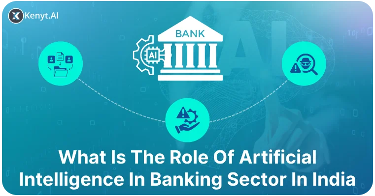 What Is The Role Of Artificial Intelligence In Banking Sector In India 