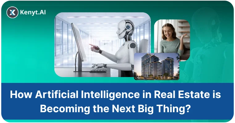 How Artificial Intelligence in Real Estate is Becoming the Next Big Thing?