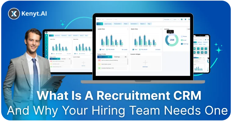 What Is A Recruitment CRM And Why Your Hiring Team Needs One 