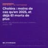 Choléra : moins de cas qu'en 2025, et déjà 61 morts de plus