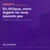 Système défaillant en Afrique : En Afrique, votre argent ne vous sauvera pas