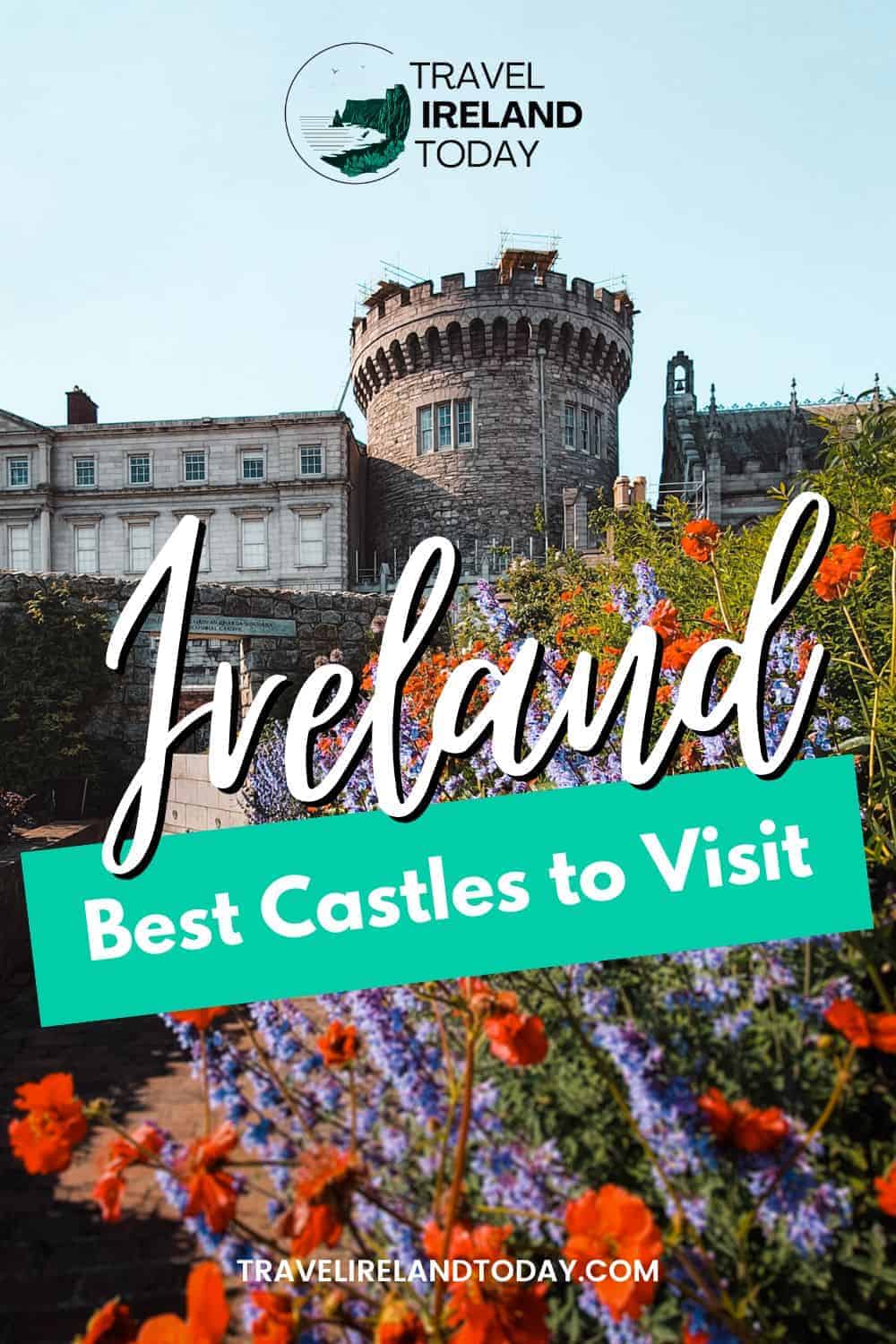 View of Dublin Castle with vibrant flowers in the foreground. Text overlay reads 'Ireland, Best Castles to Visit'.