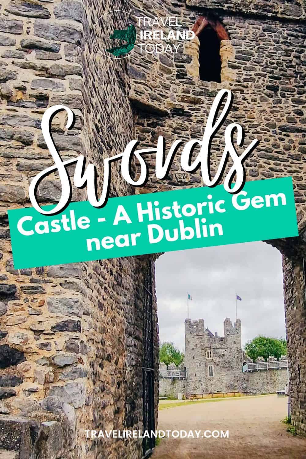 View through a stone archway leading to Swords Castle, with its flags flying against a cloudy sky. Text overlay reads 'Swords Castle A Hidden Historic Gem Near Dublin'.