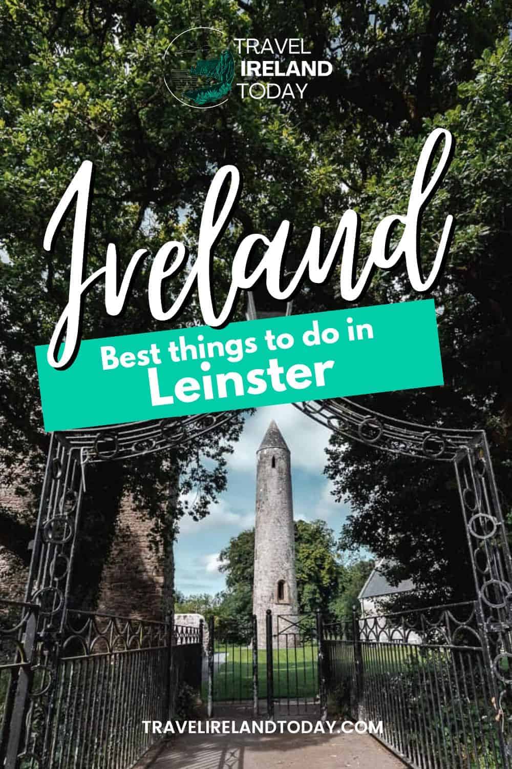 A round tower viewed through a decorative iron gate with trees and old stone walls in Leinster, Ireland. Text overlay reads 'Things to Do in Leinster, The East Coast of Ireland'