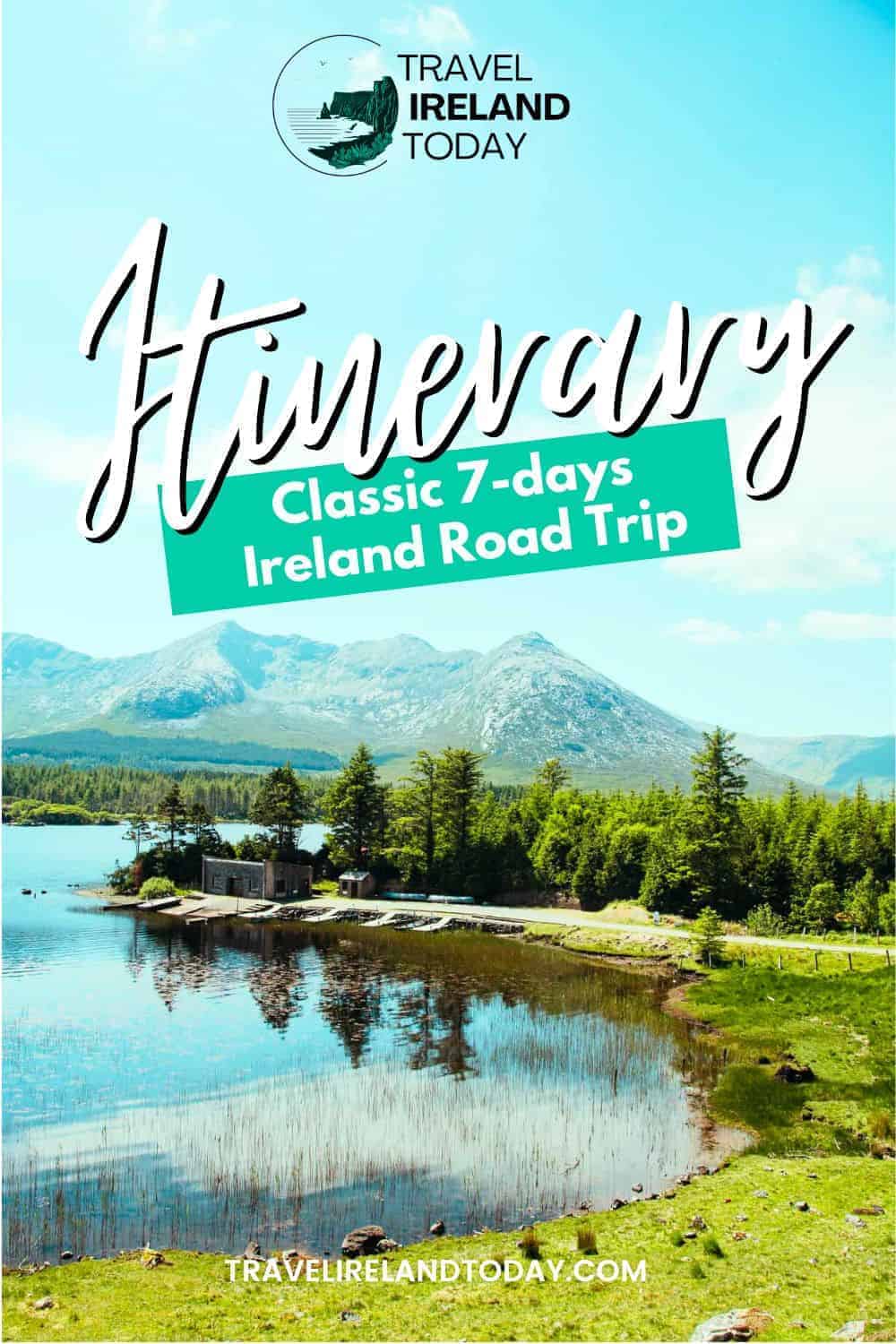 This image is a travel-themed promotional graphic for "Travel Ireland Today." It features a scenic landscape with a calm lake, a small dock with boats, lush green trees, and distant mountains under a bright blue sky. Bold, elegant text reads "Itinerary" with a green banner underneath stating "Classic 7-days Ireland Road Trip." At the bottom, the website TRAVELIRELANDTODAY.COM is displayed in white text.