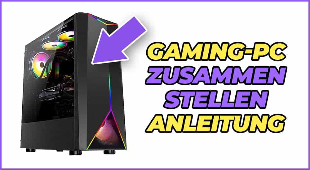 Gaming Computer zusammenstellen