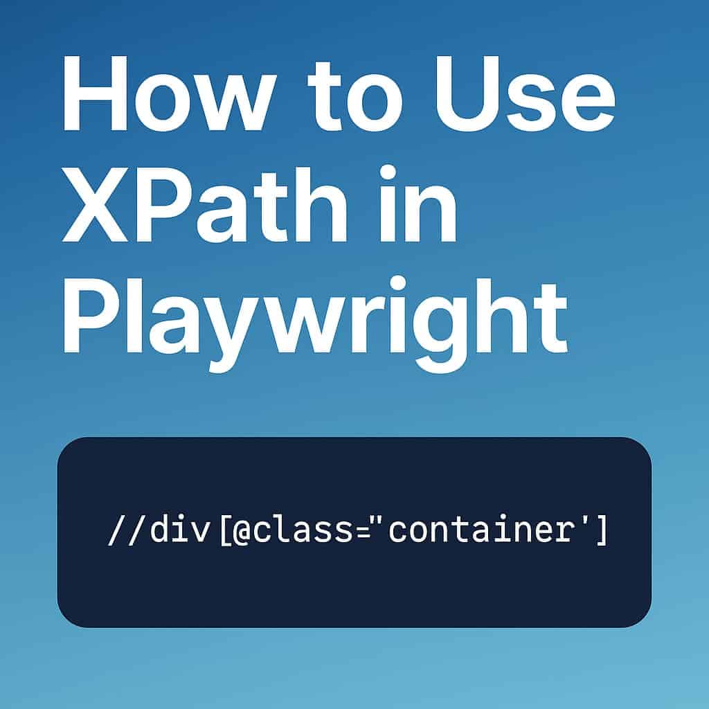 Featured image showing how to use XPath in Playwright for locating web elements with code and browser interface.