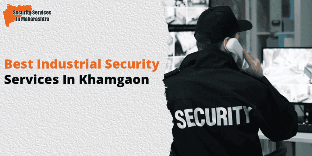 Best Industrial Security Services In Khamgaon