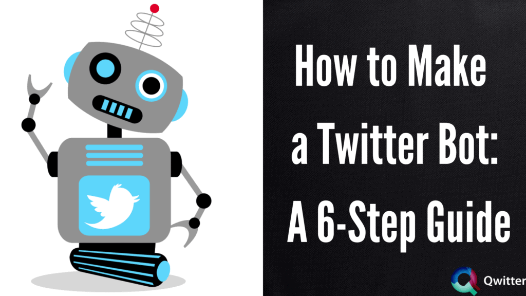 How to Make a Twitter Bot: A 6-Step Guide