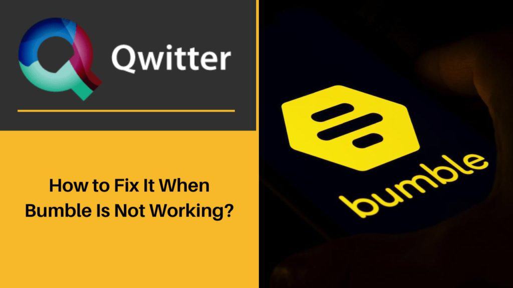 How to Fix It When Bumble Is Not Working?