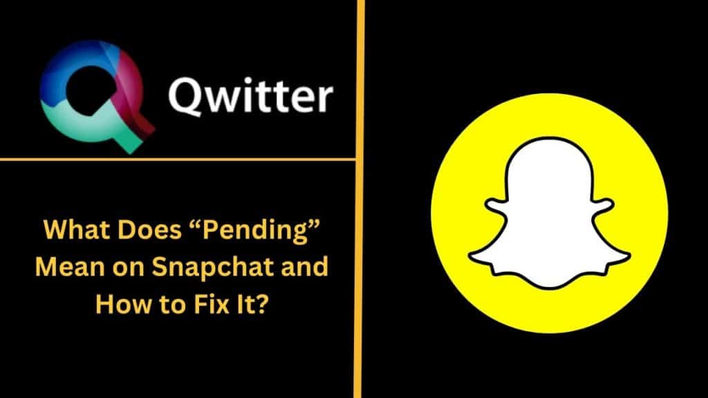 What Does “Pending” Mean on Snapchat and How to Fix It