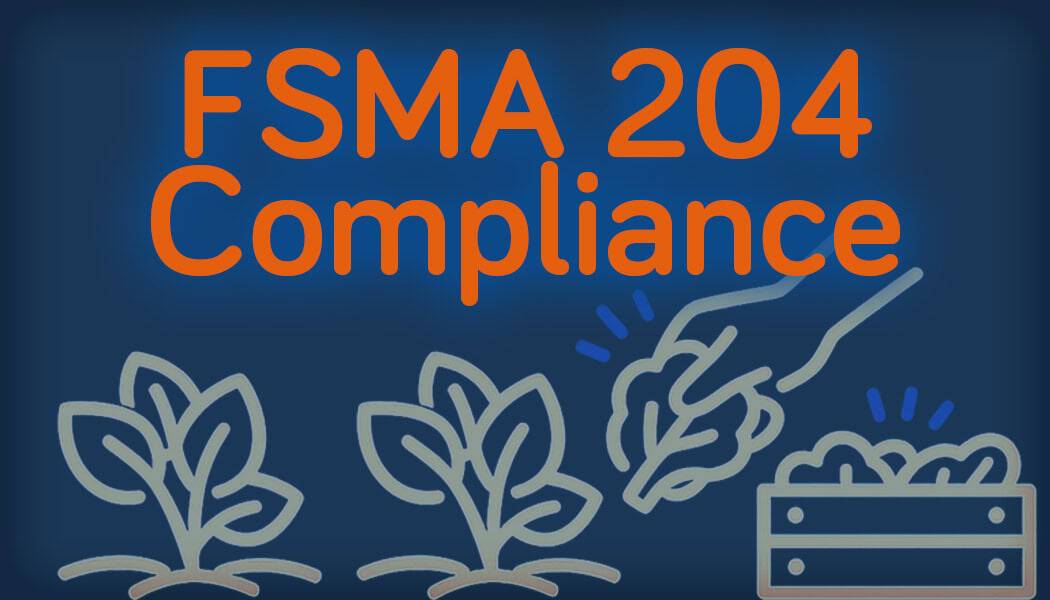 FSMA 204 Compliance: Food Traceability Requirements & Technology Guide